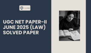 Read more about the article UGC NET Paper-II June 2025 (Law) Solved Paper