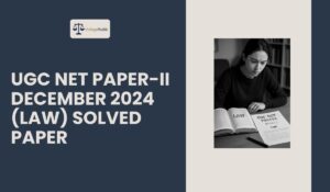 Read more about the article UGC NET Paper-II December 2024 (Law) Solved Paper