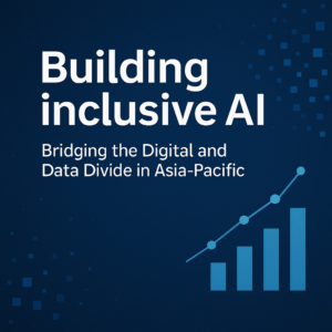 Read more about the article Building Inclusive AI: Bridging the Digital and Data Divide in Asia-Pacific