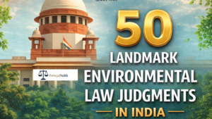 Read more about the article 50 Landmark Environmental Law Judgments in India (UGC Law Ready Notes)