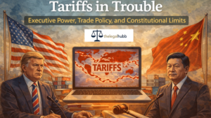 Read more about the article Tariffs in Trouble: Executive Power, Trade Policy and Constitutional Limits
