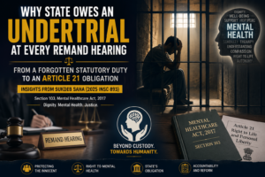 Mental Health Behind Bars: Why Every Remand Hearing Must Protect an Undertrial’s Right to Dignity